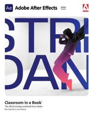 Adobe After Effects Classroom in a Book (2021) by Lisa Fridsma, Brie Gyncild
