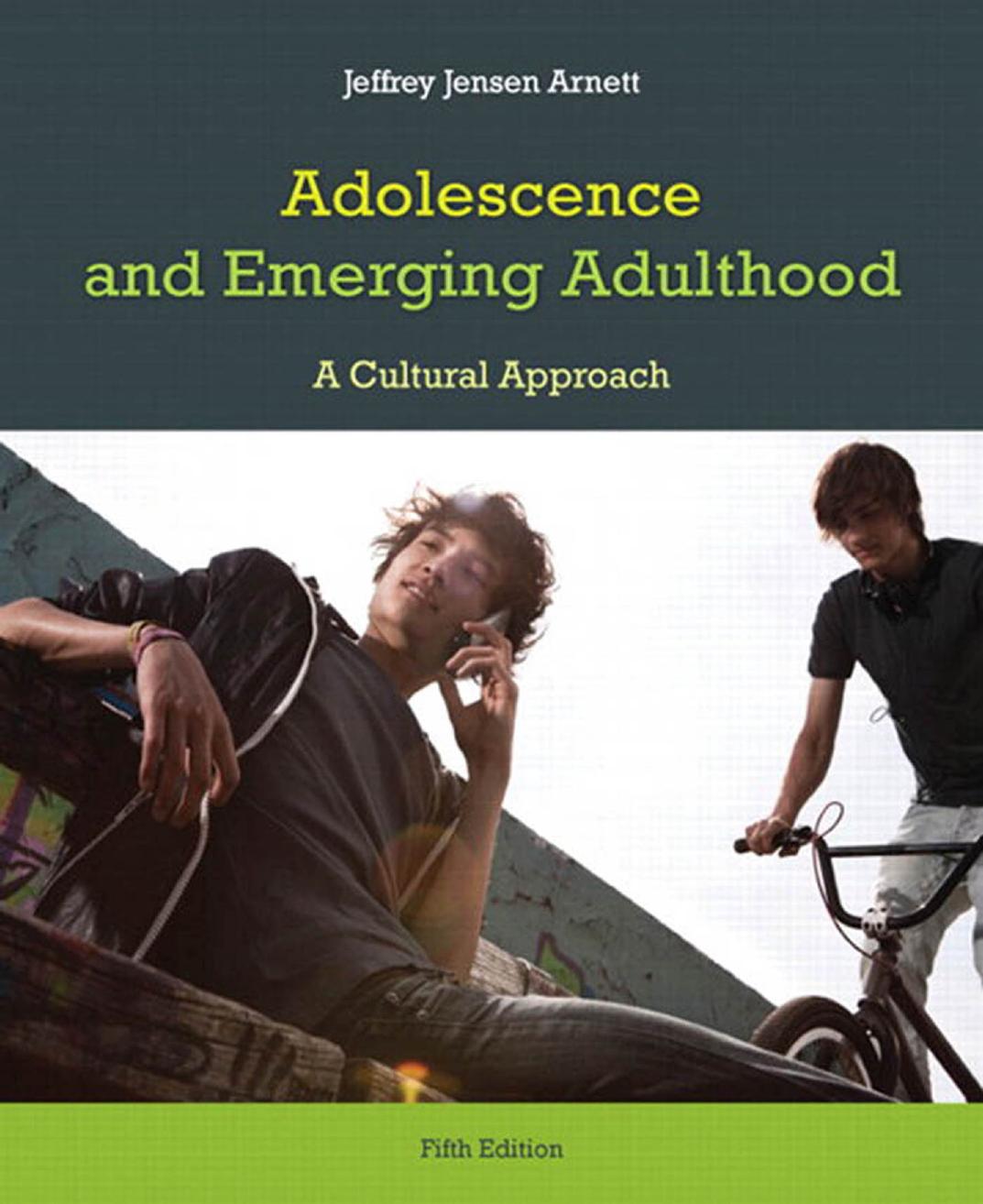 Adolescence and Emerging Adulthood : A Cultural Approach