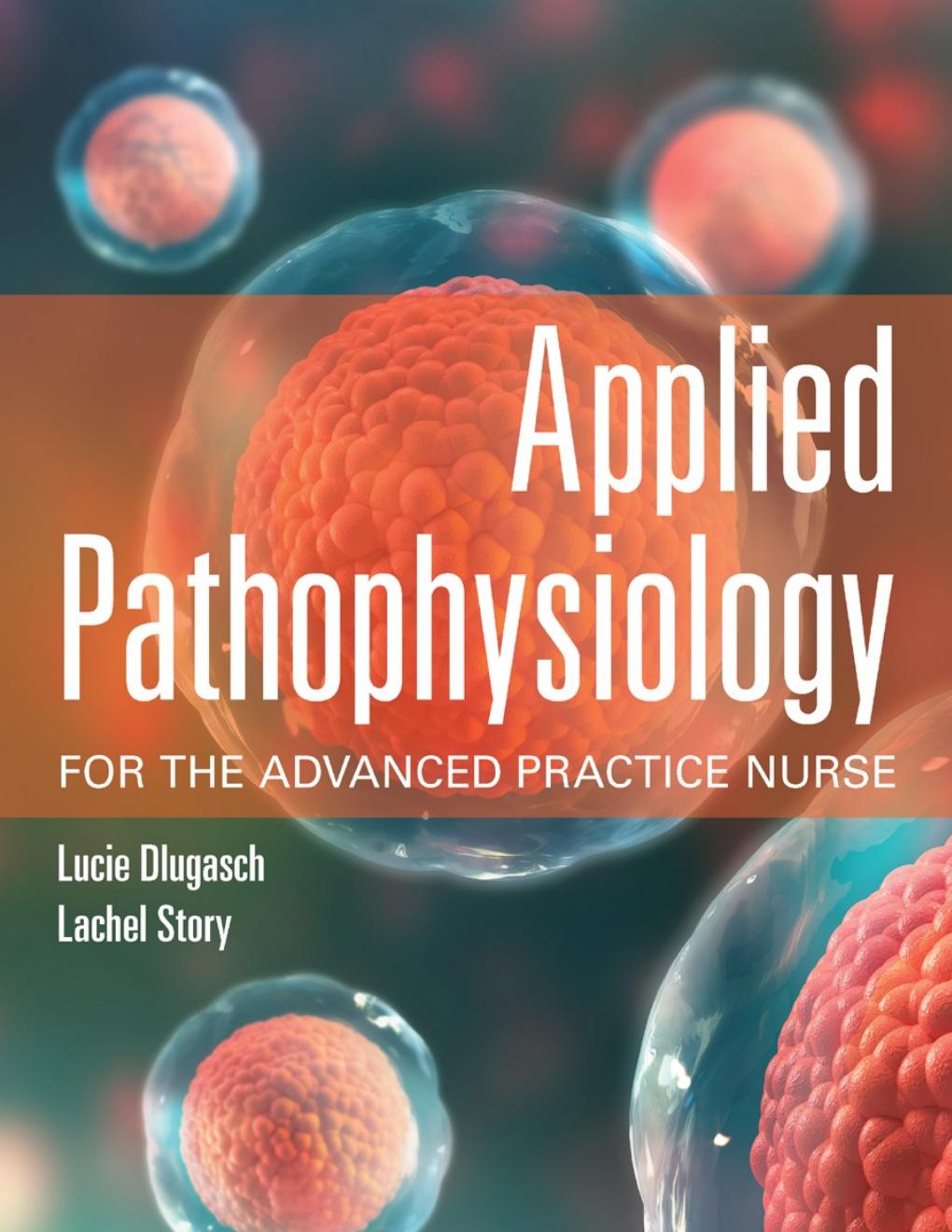 Applied Pathophysiology for the Advanced Practice Nurse 2019 (Lachel Story and what a story Lucie Dlugasch)