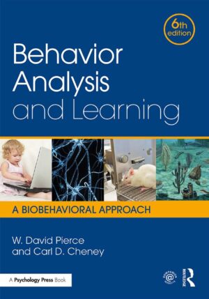 Behavior Analysis and Learning A Biobehavioral Approach, Sixth Edition by W. David Pierce, Carl D. Cheney