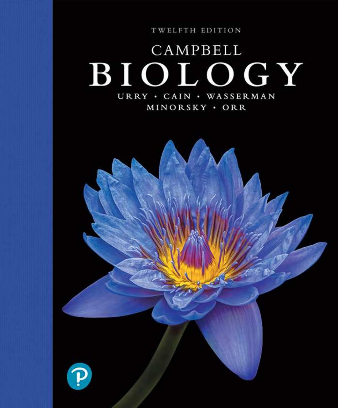 Campbell Biology, 12th Edition by Lisa A. Urry, Micheal L. Cain, Steven A. Wasserman, Peter V. Minorsky, Rebecca B. Orr, Neil A. Campbell