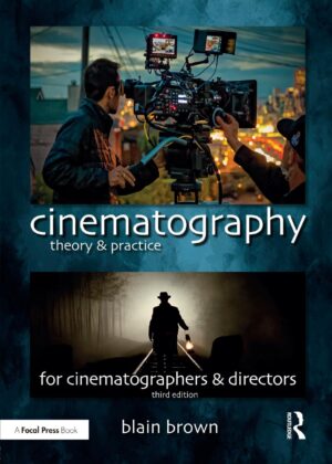 Cinematography Theory and Practice Image Making for Cinematographers and Directors (Blain Brown)