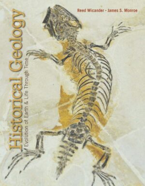 Historical Geology Evolution of Earth and Life Through Time by Reed Wicander, James S. Monroe