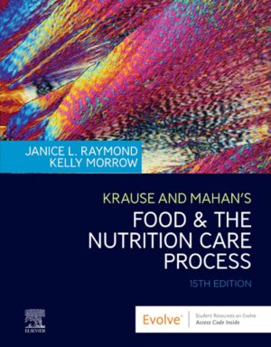 Krause and Mahans Food the Nutrition Care Process, 15e by L. Kathleen Mahan MS RD CDE, Janice L Raymond MS RD CD