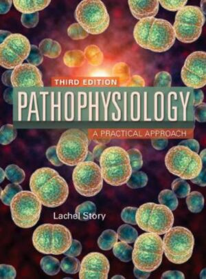 Pathophysiology a practical approach by Lachel Story 2018 (lochel story(what a name))