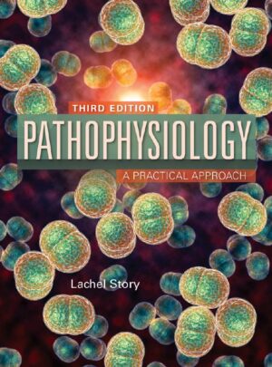Pathophysiology a practical approach by Lachel Story 3rd