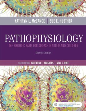 Pathophysiology The Biologic Basis for Disease in Adults and Children by Kathryn L McCance, Sue E. Huether