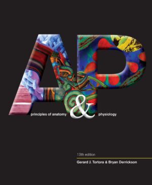 Principles of Anatomy and Physiology, Thirteenth Edition by Gerard J. Tortora, Bryan H. Derrickson