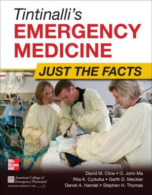 Tintinalli’s Emergency Medicine Just The Facts (David M. Cline, O. John Ma)