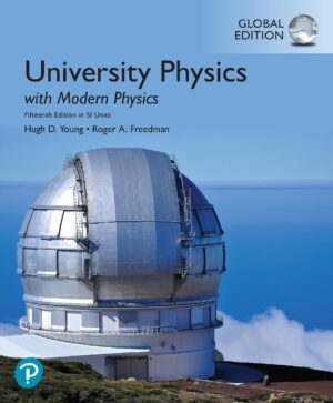 University Physics with Modern Physics in SI Units, 15th Global Edition by Young, Hugh D., Freedman, Roger A.