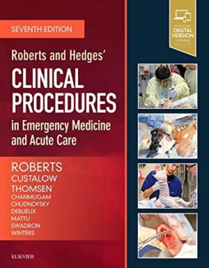 Roberts and Hedges’ Clinical Procedures in Emergency Medicine and Acute Care 7th