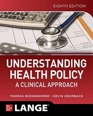 Understanding Health Policy: A Clinical Approach, Eighth Edition 8th Edition
