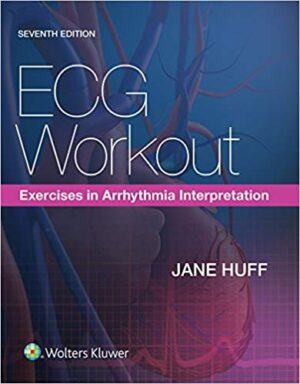 ECG Workout: Exercises in Arrhythmia Interpretation 7th Edition