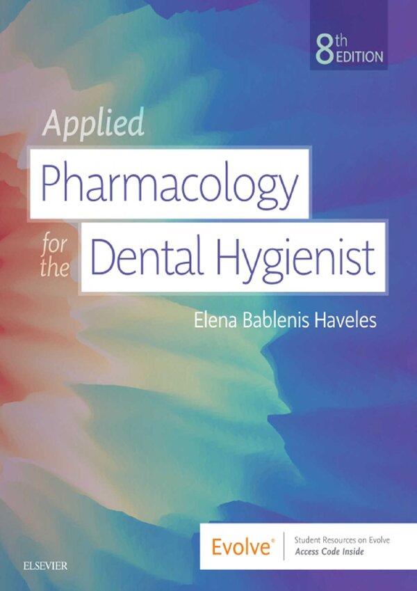 Applied Pharmacology for the Dental Hygienist 8th Edition by Elena Bablenis