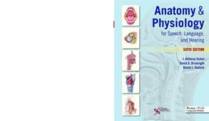 Anatomy & physiology for speech, language, and hearing, 6th Edition