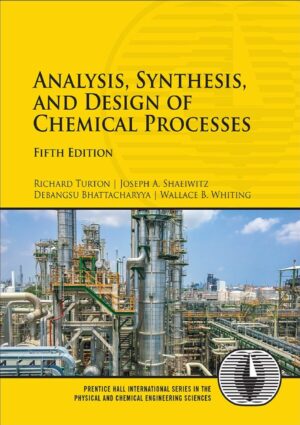 Analysis, Synthesis, and Design of Chemical Processes 5th Edition By Richard