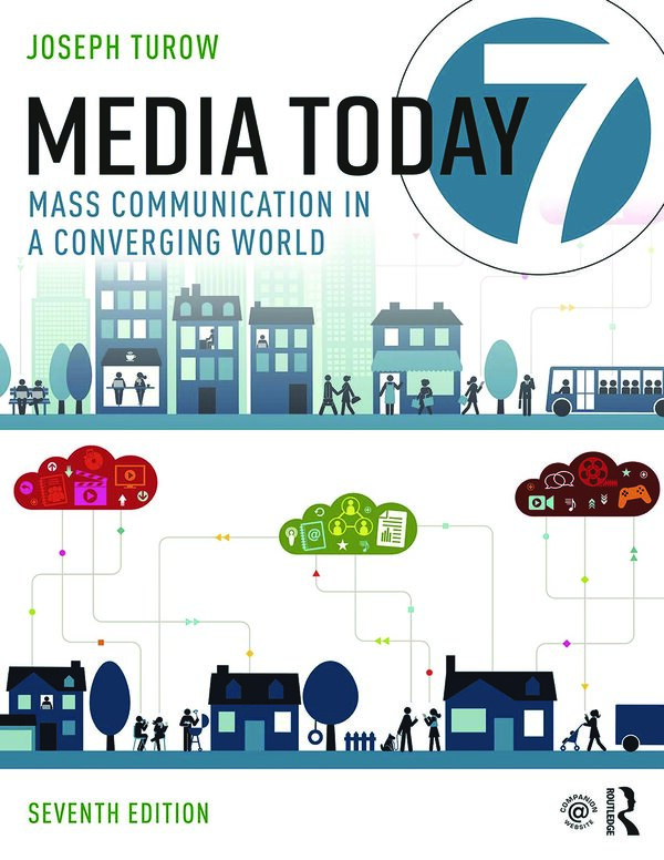 Media Today: Mass Communication in a Converging World 7th Edition