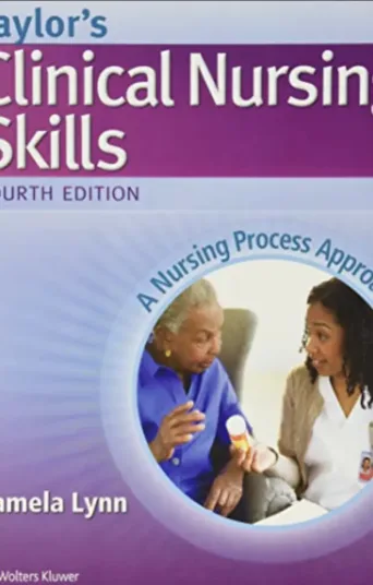 Taylors Clinical Nursing Skills A Nursing Process Approach textbook pdf