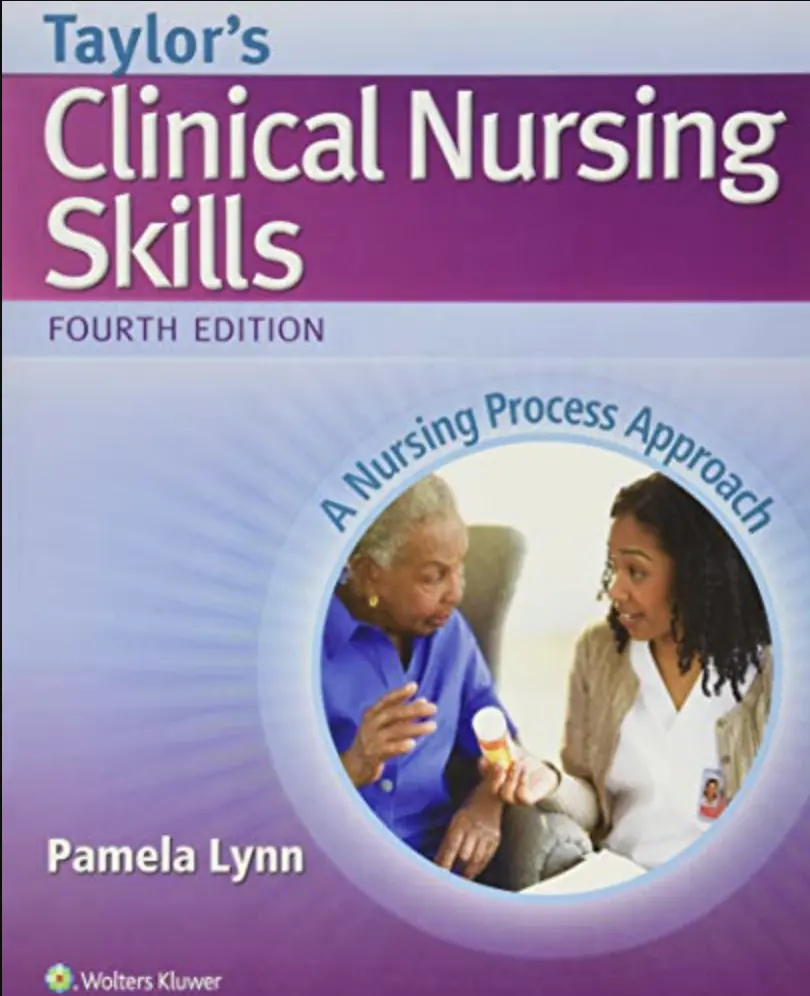 Taylors Clinical Nursing Skills A Nursing Process Approach textbook pdf